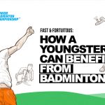 Fast & Fortuitous: How a youngster can benefit from badminton